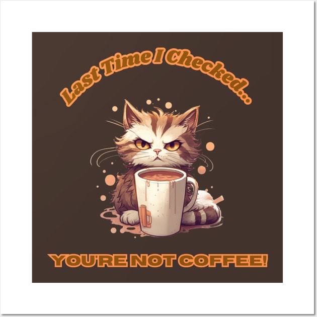 Cat shirt funny meme for coffee lover that makes you laugh for him or her that love cats who cause trouble while being cute for cat lover Wall Art by New Otaku 64